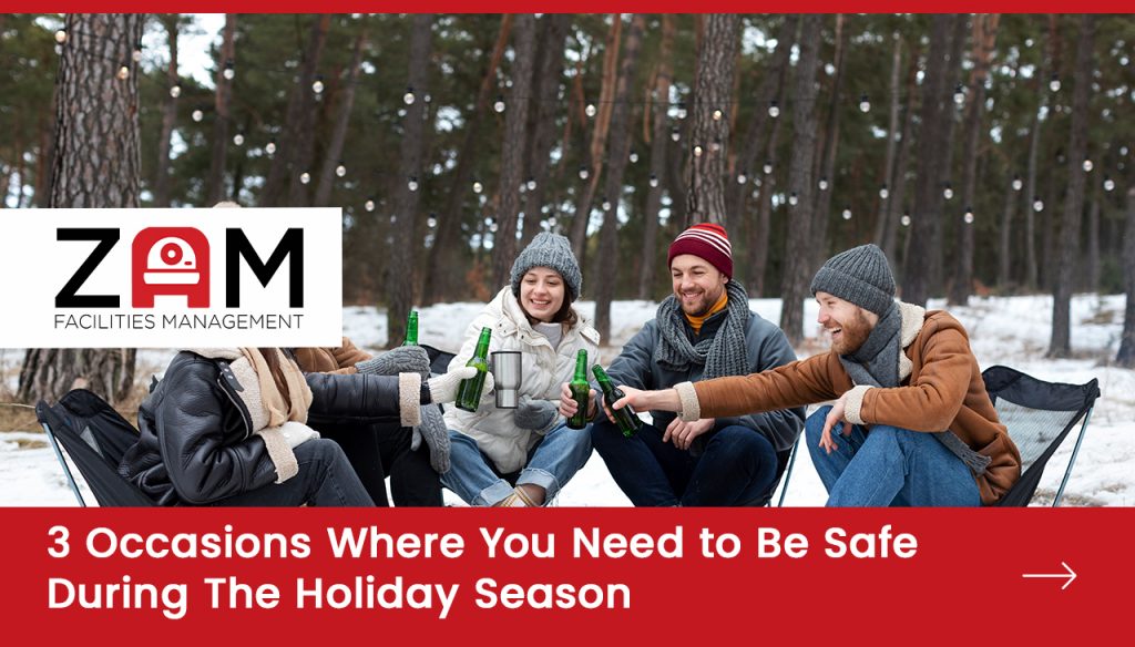 3 Occasions Where You Need to Be Safe During The Holiday Season