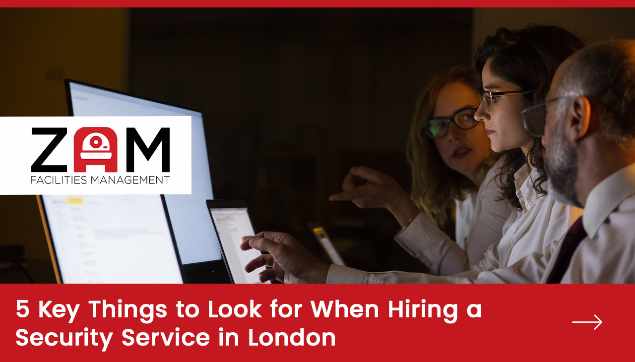 5 Key Things to Look for When Hiring a Security Service in London