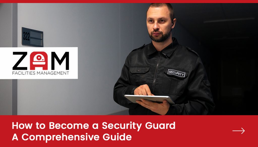 How to Become a Security Guard - A Comprehensive Guide