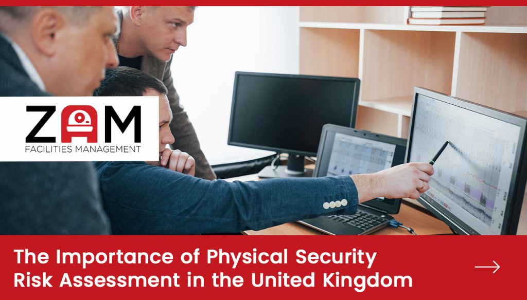 The Importance of Physical Security Risk Assessment in the United Kingdom