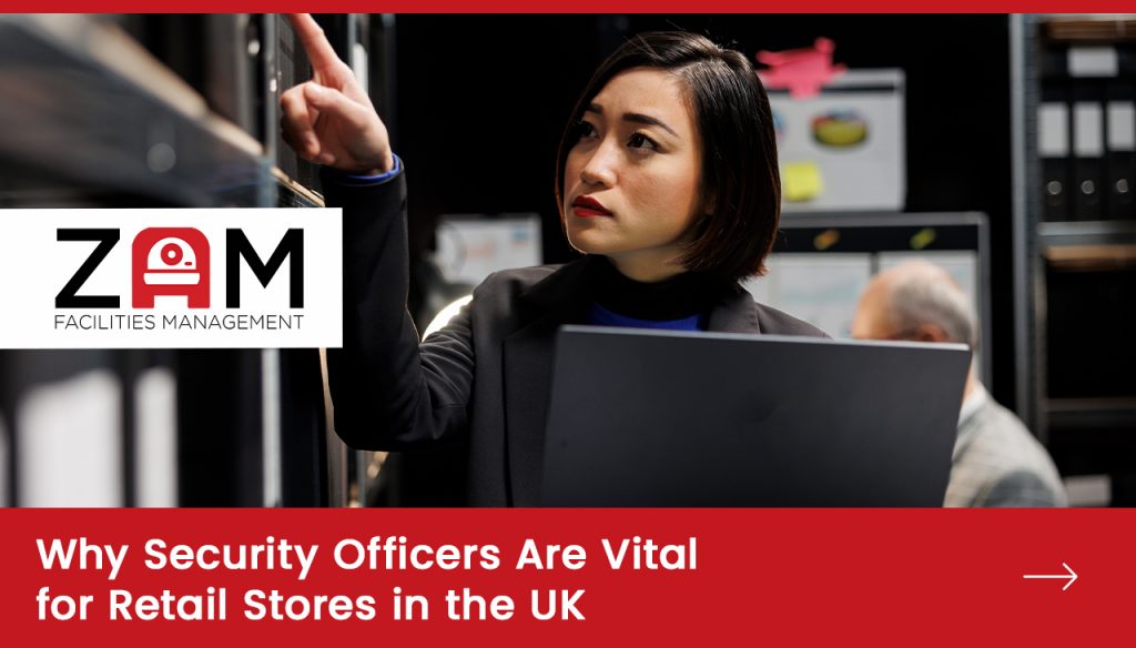 Why Security Officers Are Vital for Retail Stores in the UK