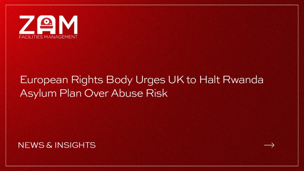 European Rights Body Urges UK to Halt Rwanda Asylum Plan Over Abuse Risk