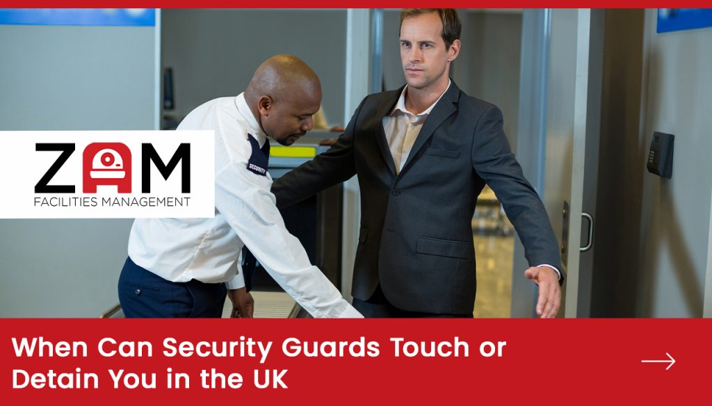When Can Security Guards Touch or Detain You in the UK