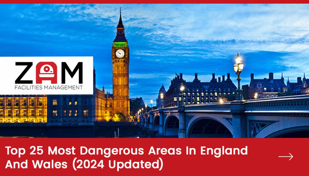 Top 25 Most Dangerous Areas In England And Wales (2024 Updated)